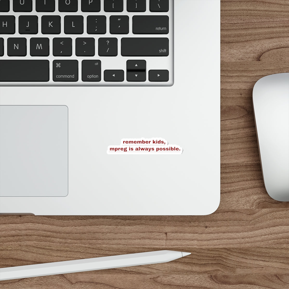Die-Cut Sticker — “remember kids, mpreg is always possible.”